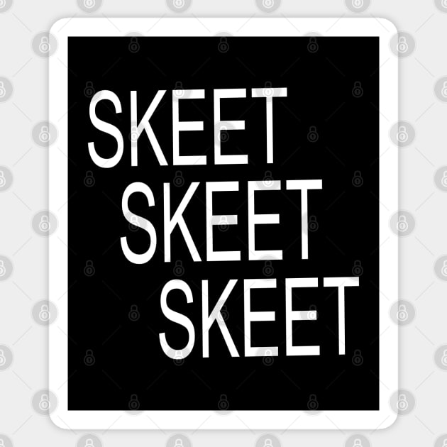 "Skeet, Skeet, Skeet...." Sticker by PsychoDynamics